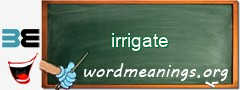 WordMeaning blackboard for irrigate